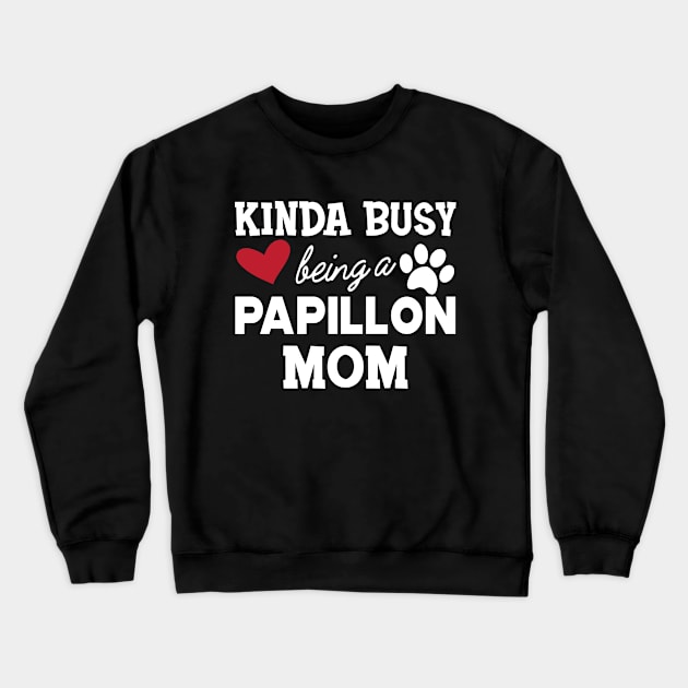 Papillon Dog - Kinda busy being a papillon mom Crewneck Sweatshirt by KC Happy Shop